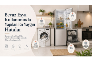Beyaz Eşya Kullanımında Yapılan En Yaygın Hatalar